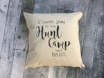 I Love You to the Hunt Camp Pillow