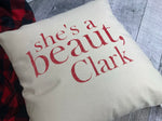She's a Beaut, Clark | Christmas pillow