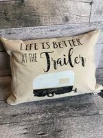 Life is better at  the trailer pillow