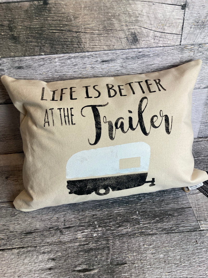 Life is better at  the trailer pillow