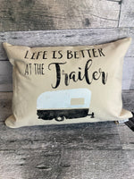 Life is better at  the trailer pillow