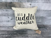 This is Cuddle Weather pillow