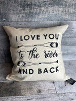 I Love You to the River and Back Pillow