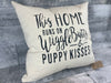 This Home Runs on Wiggle Butts and Puppy Kisses Throw Pillow