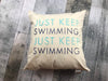 Just Keep Swimming Pillow