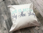 Life is Better By The Bay pillow